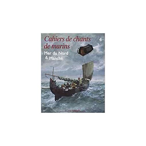 Cahiers De Chants Marins 4 Mer Du Nord Et Manche