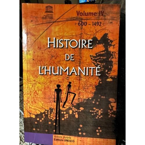 Histoire De L'Humanité Volume Iv 600-1492