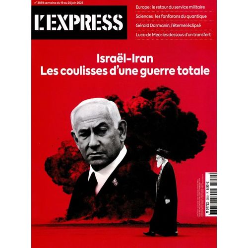 L'Express N°3859 : Israël-Iran, Les Coulisses D'Une Guerre Totale