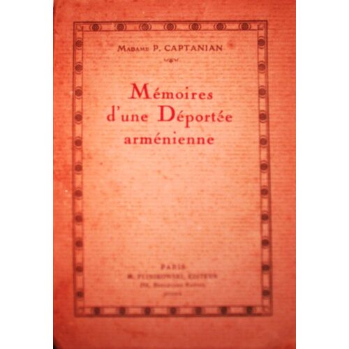 Madame P. Captanian, Mémoires D'Une Déportée Arménienne, Paris, M. Flinikowski, Éditeur, 1919, In-8 (19,5 X 14,5 Cm), 144 Pages.