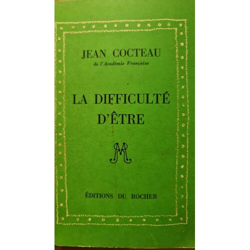 La Difficulté D Être - Jean Cocteau. Editons Du Rocher, 1957