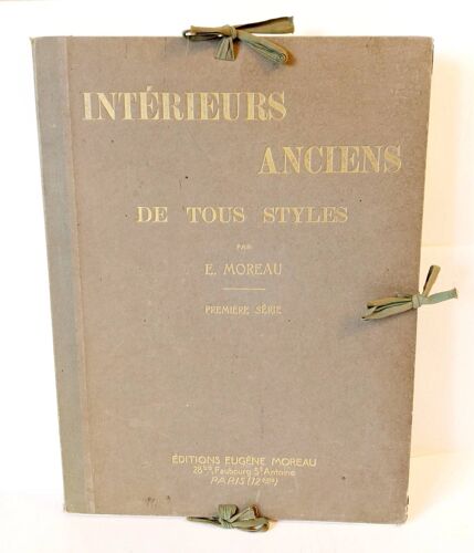 Intérieurs Anciens De Tous Styles Par E. Moreau, Première Série, 40 Planches