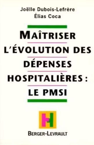 Maîtriser L'Évolution Des Dépenses Hospitalières : Le Pmsi