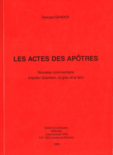 Les Actes Des Apôtres. Nouveau Commentaire D'Après L'Araméen, Le Grec Et Le Latin