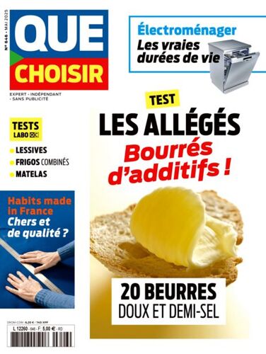Que Choisir N° 646 - Mai 2025 - Beurres Allégés, Bourrés D'Additifs / Électroménager : Vraies Durées De Vie / Habits Made In France : Chers Et De Qualité ? / Test : Frigos Combinés, Lessives, Matelas
