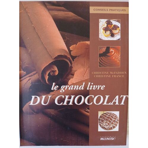 Le Grand Livre Du Chocolat - Manisse
