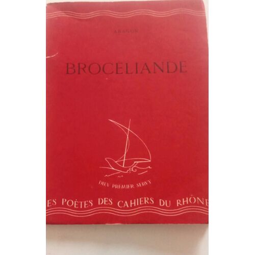 Brocéliande Aragon Les Poêtes Des Cahiers Du Rhône 1942