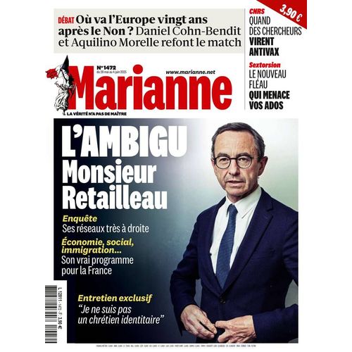 Marianne N° 1472 - 28 Mai 2025 - L'Ambigu Monsieur Retailleau / Sextorsion : Le Nouveau Fléau Qui Menace Vos Ados / Où Va L'Europe ,Vingt Ans Après Le Non ? / Quand Des Chercheurs Virent Antivax