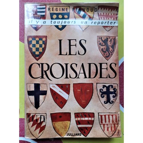 Les Croisades De Régine Pernoud Blasons Il Y A Toujours Un Reporter Julliard 1960