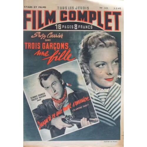 Le Film Complet N° 143 _ 3 Mars 1949 _ Suzy Carrier Dans "Trois Garçons, Une Fille" ; Film De Maurice Labro ; Stewart Granger "Jusqu'À Ce Que Mort S'Ensuive", De Marc Allégret ; Production Cineguild
