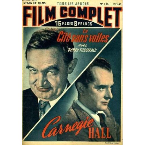 Le Film Complet N° 145 _ 17 Mars 1949 _ Barry Fitzgerald Dans "La Cité Sans Voiles" ; Film De Jules Dassin ; Hans Yaray "Carnegie Hall", De Edgar G. Ulmer ; Productions Universal / Artistes Associés
