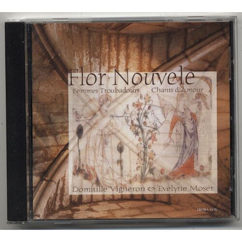 Domitille Vigneron & Evelyne Moser - Flor Nouvele / Femmes Troubadour & Chants D'amour