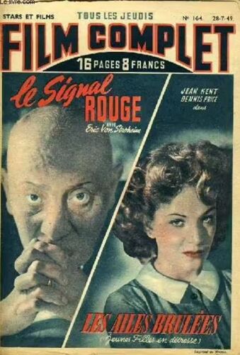 Le Film Complet N° 164 _ 28 Juillet 1949 _ Erich Von Stroheim Dans "Le Signal Rouge" ; De Ernest Neubach ; Jean Kent "Les Ailes Brulées", De David Mac Donald ; Production Sydney Box / Georges Muller