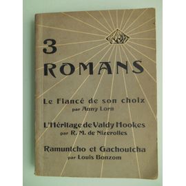 Le Fiancé De Son Choix - L'héritage De Valdy Hookes - Ramuntcho Et Gatchoutcha 3 Romans