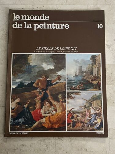 Le Monde De La Peinture N°10 - Le Siècle De Louis Xiv - Et La Peinture Classique : Lorrain, Poussin, Le Brun - 