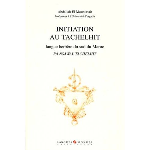 Initiation Au Tachelhit, Langue Berbère Du Sud Du Maroc -Ra Nsawal Tachelhit - El Mountassir Abdallah