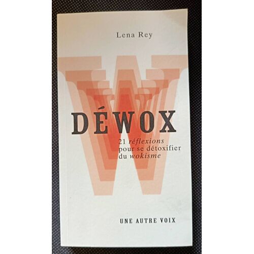 Lena Rey. Déwox. 21 Réflexions Pour Se Détoxifier Du Wokisme