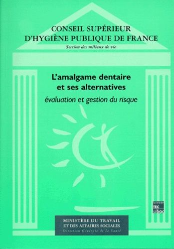 L'amalgame Dentaire Et Ses Alternatives - Evaluation Et Gestion Du Risque