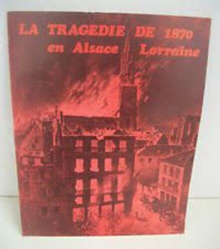 La Tragédie De 1870 En Alsace Lorraine