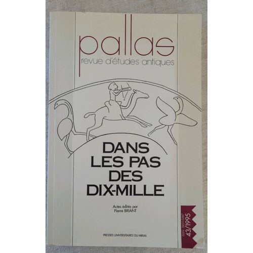 Revue Palace Études Antique . No 43 - 1995 . Dans Les Pas Des Dix-Mille .