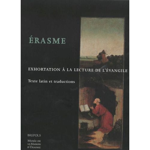 Érasme - Exhortation À La Lecture De L'évangile - Texte Latin Et Traductions