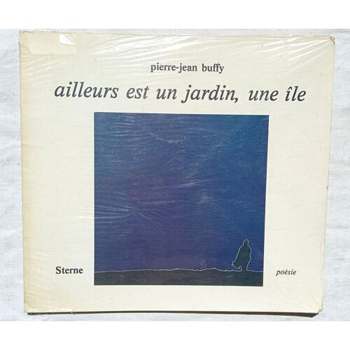 Pierre-Jean Buffy, Ailleurs Est Un Jardin, Une Île, Sterne Éditions - Poésie, 1981