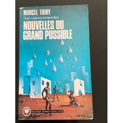 Marcel Thiry - Nouvelles Du Grand Possible - Marabout - Science Fiction