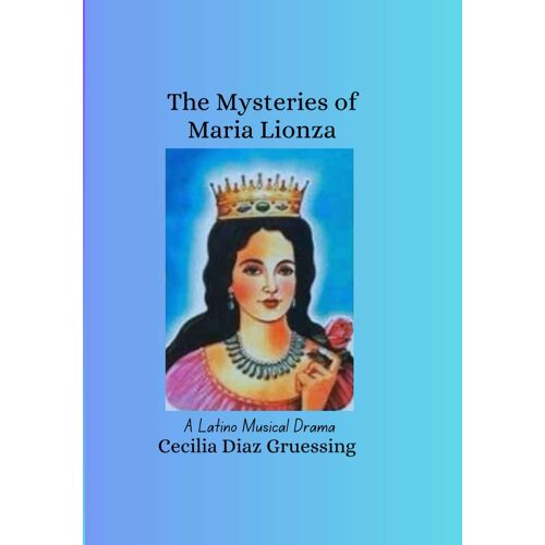 The Mysteries Of Maria Lionza: A Latino Musical Drama