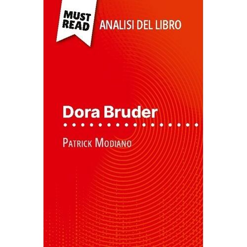 Dora Bruder Di Patrick Modiano (Analisi Del Libro) - Analisi Completa E Sintesi Dettagliata Del Lavoro
