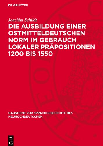 Die Ausbildung Einer Ostmitteldeutschen Norm Im Gebrauch Lokaler Präpositionen 1200 Bis 1550