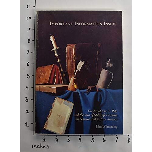 Important Information Inside: The Art Of John F. Peto And The Idea Of Still-Life Painting In Nineteenth-Century America