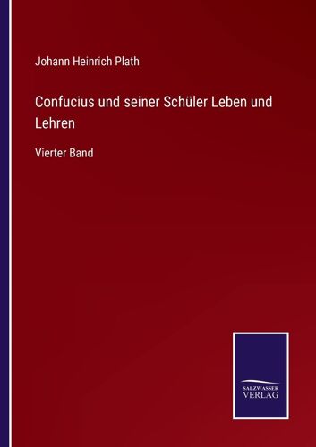 Confucius Und Seiner Schüler Leben Und Lehren