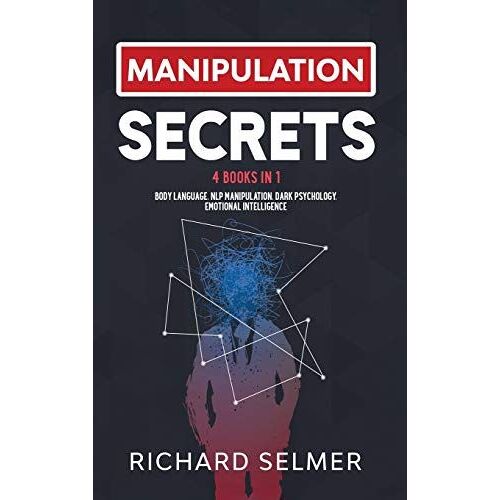 Manipulation Secrets: 4 Books In 1: Body Language, Nlp Manipulation, Dark Psychology, Emotional Intelligence