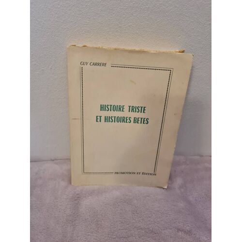 Rare Histoire Triste Et Histoires Bêtes Auteur Guy Carrere Édité Par Promotion Et Édition Paris En 1966. Couverture Rigide, Dimension 19 X 14 X 2 Cm. Qualité Ancienne Du Papieret La Découpe Des Pages
