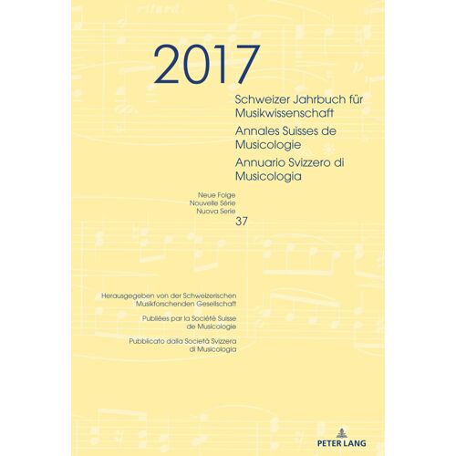 Schweizer Jahrbuch Für Musikwissenschaft- Annales Suisses De Musicologie- Annuario Svizzero Di Musicologia