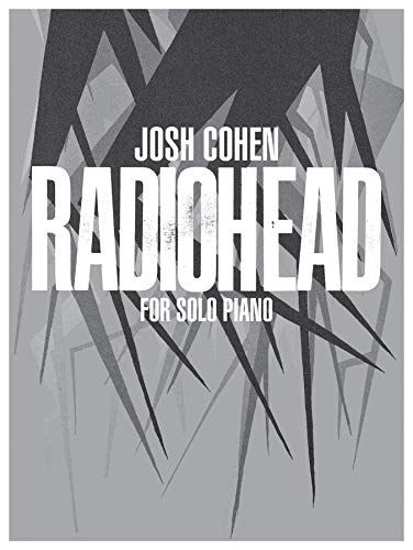 Josh Cohen: Radiohead For Solo Piano