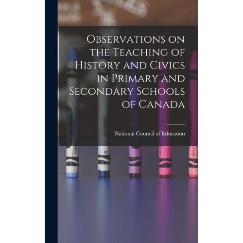 Observations On The Teaching Of History And Civics In Primary And Secondary Schools Of Canada