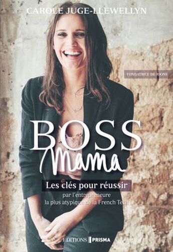 Boss Mama - Les Clés Pour Réussir Par L'entrepreneure La Plus Atypique De La French Tech, Fondatrice