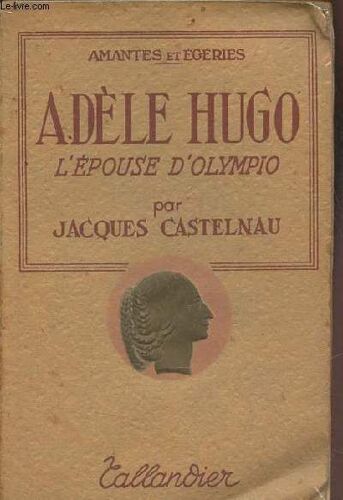 Adèle Hugo, L Épouse D Olympio (Collection Amantes Et Égéries)
