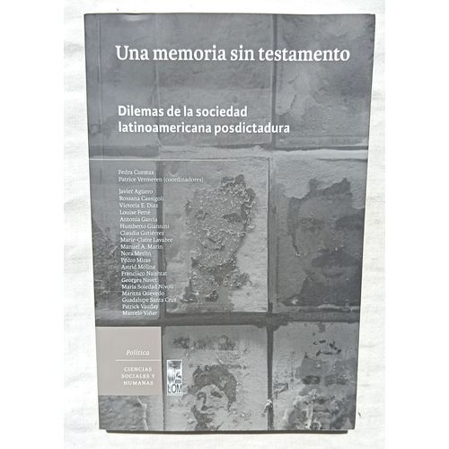 (Collectif), Una Memoria Sin Testamento : Dilemas De La Sociedad Latinoamericana Posdictadura, Lom Ediciones - Ciencias Sociale Y Humanas, 2016, En Espagnol