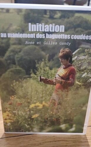 Initiation Au Maniement Des Baguettes Coudées, Rose Et Gilles Gandy