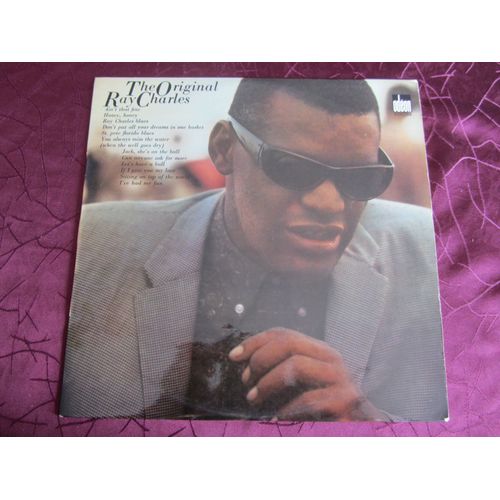 The Original Ray Charles : Ain't That Fine - Honey, Honey - Ray Charles Blues - Don't Put All Your Dreams In One Basket - Let's Have A Ball - I've Had My Fun - Etc...