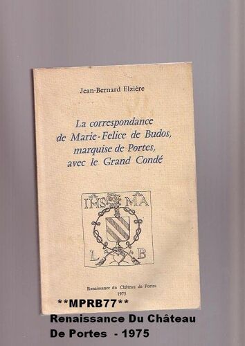 La Correspondance De Marie-Felice De Budos, Marquise De Portes (1628-1693) Avec Le Grand Condé (