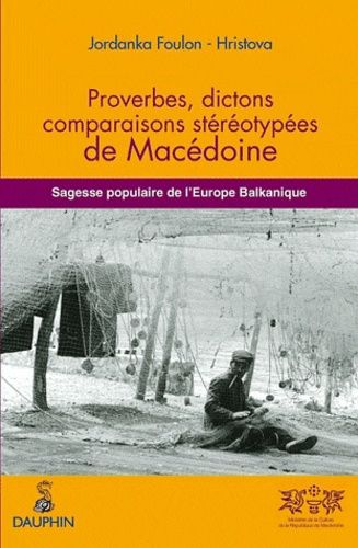 Proverbes, Dictons, Comparaisons Stéréotypées De Macédoine - Sagesse Populaire De L'europe Balkanique