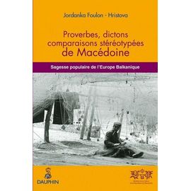 Proverbes, Dictons, Comparaisons Stéréotypées De Macédoine - Sagesse Populaire De L'europe Balkanique