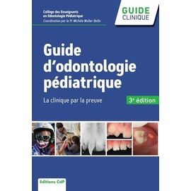 Guide D'odontologie Pédiatrique - La Clinique Par La Preuve