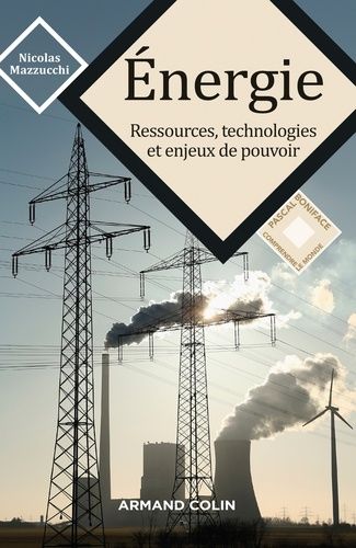 Energie - Ressources, Technologies Et Enjeux De Pouvoir