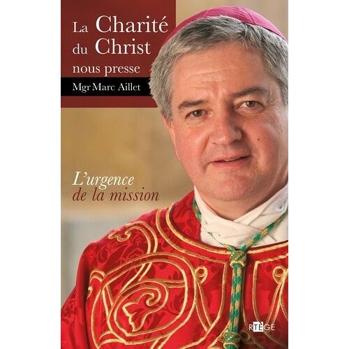 La Charité Du Christ Nous Presse - L'urgence De La Mission