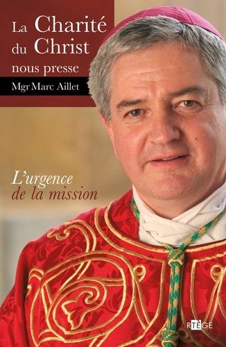 La Charité Du Christ Nous Presse - L'urgence De La Mission