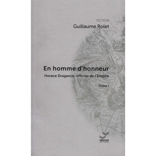 Horace Dragance, Officier De L'empire - Tome 1 - En Homme D'honneur
